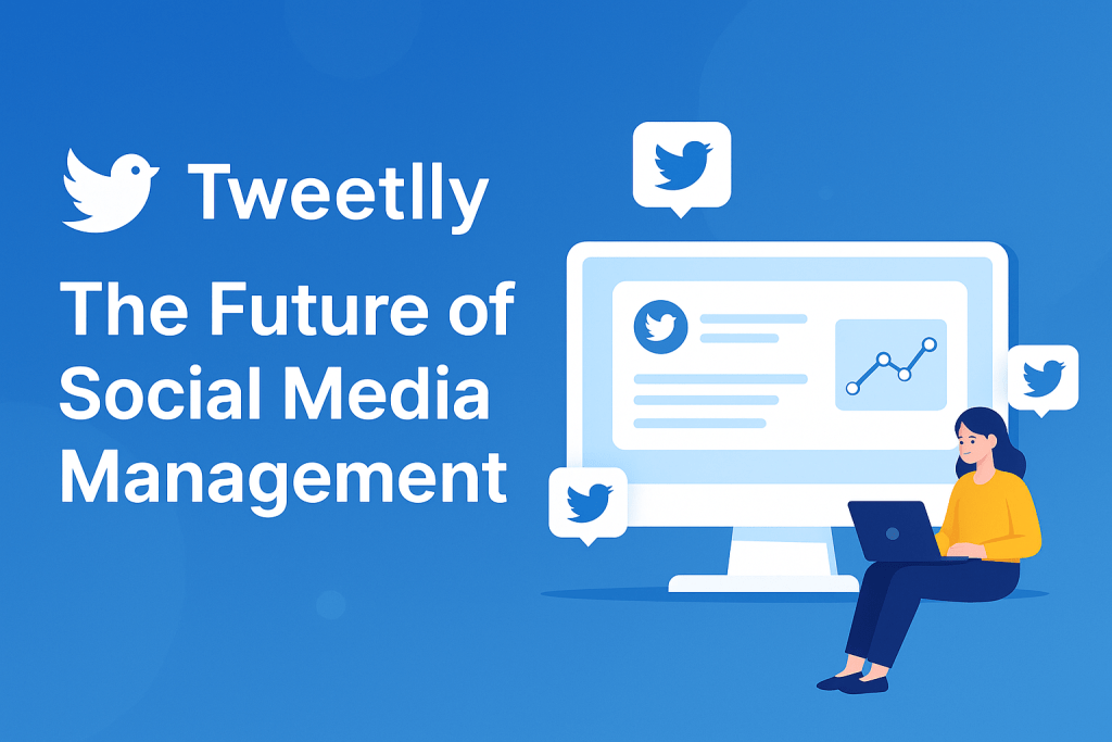 Tweetlly: The Future of Social Media Management